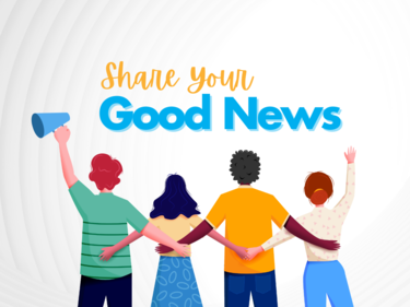 Words that read" Share your good news" and 4 cartoon people standing below the words with their arms up or around eachother.