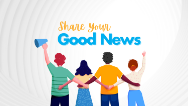 Words that read" Share your good news" and 4 cartoon people standing below the words with their arms up or around eachother.